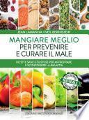 Mangiare meglio per prevenire e curare il male