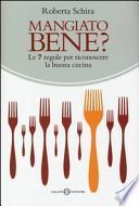 Mangiato bene? Le 7 regole per riconoscere la buona cucina