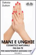 Mani e unghie - cosmetici naturali fai da te per preservare la tua bellezza e giovinezza
