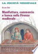 Manifattura, commercio e banca nella Firenze medievale
