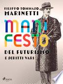 Manifesto del Futurismo e scritti vari