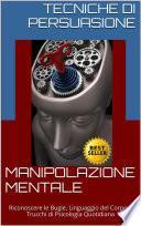 Manipolazione e Plagio Mentale, Riconoscere le Bugie, Linguaggio del Corpo e Trucchi di Psicologia Quotidiana
