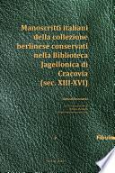 Manoscritti italiani della collezione berlinese conservati nella Biblioteca Jagellonica di Cracovia (sec. XIII-XVI)