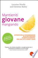 Mantieniti giovane mangiando. Affontare le infiammazioni ed altri processi d'invecchiamento, per una vita lunga e sana