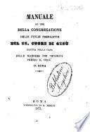 Manuale ad uso della Congregazione delle Figlie predilette del SS. Cuore di Gesù eretta nella casa delle Maestre Pie Venerini presso il Gesù in Roma