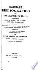 Manuale bibliografico del viaggiatore in Italia concernente località, storia, arti, scienze, antiquaria e commercio