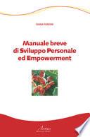 Manuale breve di sviluppo personale ed empowerment