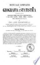 Manuale completo di geografia e statistica compilato per uso delle famiglie, degl'istituti d'educazione privata e delle scuole classiche, tecniche, normali e magistrali dal cav. Luigi Schiaparelli ..