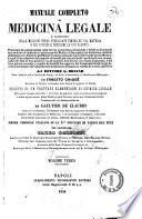 Manuale completo di medicina legale, o Riassunto delle migliori opere pubblicate finora su tal materia e dei giudizi e decisioni, le più recenti preceduto da considerazioni sulla ricerca e procedura dei misfatti e... [di] G. Briand ed Ernesto Chaudé
