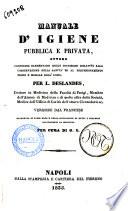 Manuale d'igiene pubblica e privata ovvero Compendio elementare delle cognizioni relative alla conservazione della sanita ed al perfezionamento fisico e morale dell'uomo per L. Deslandes