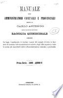 Manuale degli amministratori comunali e provinciali e delle opere pie ...