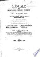 Manuale degli amministratori comunali e provinciali e delle opere pie ...
