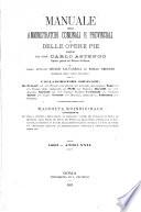 Manuale degli amministratori comunali e provinciali e delle opere pie ...