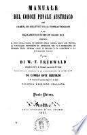 Manuale del codice penale austriaco sui crimini, sui delitti e sulle contravvenzioni e sul regolamento di stampa 27 maggio 1852 ... opera di W. T. Frühwald
