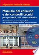Manuale del collaudo e dei controlli tecnici per opere edili, civili e impiantistiche. Con CD-ROM