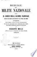 Manuale del milite nazionale, ossia Il codice della guardia nazionale spiegato nei diritti che conferisce e nei doveri che impone coll'aggiunta della legge 4 agosto 1861 sulla mobilitazione ...