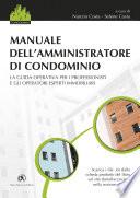 Manuale dell'amministratore di condominio: La guida operativa per i professionisti e gli operatori esperti immobiliari