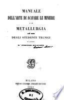 Manuale dell'arte di scavare le miniere e di metallurgia ad uso degli studenti tecnici