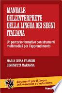 Manuale dell'interprete della lingua dei segni italiana. Un percorso formativo con strumenti multimediali per l'apprendimento