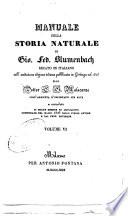 Manuale della storia naturale di Gio. Fed. Blumenbach recato in italiano sull'undicesima edizione tedesca pubblicata in Gottinga nel 1825 dal dottorC. G. Malacarne, coll'aggiunta d'importanti sue note e corredato di molte eme