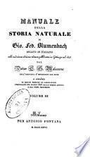 Manuale della storia naturale di Gio. Fed. Blumenbach recato in italiano sull'undicesima edizione tedesca pubblicata in Gottinga nel 1825 dal dottorC. G. Malacarne, coll'aggiunta d'importanti sue note e corredato di molte eme