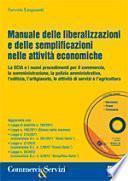 Manuale delle liberalizzazioni e delle semplificazioni nelle attività economiche. Con CD-ROM