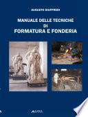 Manuale delle tecniche di formatura e fonderia