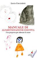 Manuale di alfabetizzazione emotiva. Una proposta per allenare il cuore
