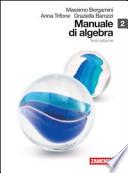 Manuale di algebra. Con espansione online. Per le Scuole superiori