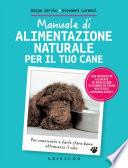Manuale di alimentazione naturale per il tuo cane