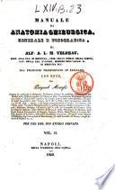 Manuale di anatomia chirurgica, generale e topografica di Alf. A. L. M. Velpeau; dal francese trasportato in italiano, con note, da Pasquale Manfre per uso del suo studio privato