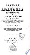 Manuale di anatomia descrittiva del corpo umano di A.L.G. Bayle ... Prima versione italiana del dottor F.M.D.A. con note ed aggiunte estratte dalle opere di Scarpa, di Sömmerring ... Volume primo °-secondoé