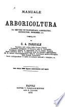 Manuale di arboricoltura da servire pe' proprietarii, agricoltori, orticoltori, ingegneri, ecc