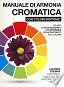Manuale di armonia cromatica con colori Pantone®. Ediz. a colori