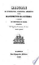 Manuale di attrezzatura, guarnitura, armamento di un bastimento da guerra e preparamento al servizio di mare
