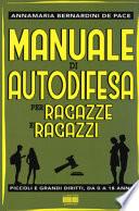Manuale di autodifesa per ragazze e ragazzi. Piccoli e grandi diritti, da 0 a 18 anni