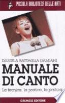 Manuale di canto. La tecnica, la pratica, la postura