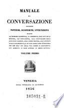 Manuale di conversazione contenente notizie, scoperte, invenzioni relative all'economia domestico, al commercio, allearta ed ai mestieri, all'agricoltura (etc.)