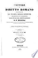 Manuale di diritto romano contenente la teoria delle istitute