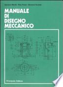 Manuale di disegno meccanico. Per le Scuole superiori