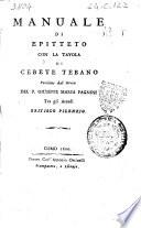 Manuale di Epitteto con la tavola di Cebete Tebano versione dal greco del P. Giuseppe Maria Pagnini tra gli arcadi Eristico Pilenejo