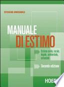 Manuale di estimo. Estimo civile, rurale, legale, ambientale, catastale
