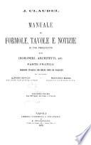 Manuale di formole, tavole e notizie di uso frequente agli ingegneri, architetti, ecc. parte pratica J. Claudel