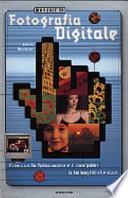 Manuale di fotografia digitale. Crea con la fotocamera e il computer le immagini che vuoi