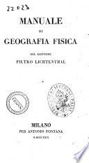 Manuale di geografia fisica del dottore Pietro Lichtenthal