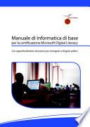 Manuale di Informatica di base per la certificazione Microsoft Digital Literacy con approfondimenti ed esercizi per immigrati e rifugiati politici