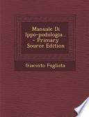 Manuale Di Ippo-Podologia... - Primary Source Edition