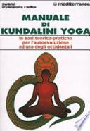 Manuale di kundalini yoga. Le basi teorico-pratiche per l'autoevoluzione ad uso degli occidentali
