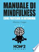 MANUALE DI MINDFULNESS: Come praticare in autonomia