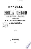 Manuale di ostetricia veterinaria, ad uso dei veterinari e degli studenti compilato dal Dr. N. Lanzillotti-Buonsanti